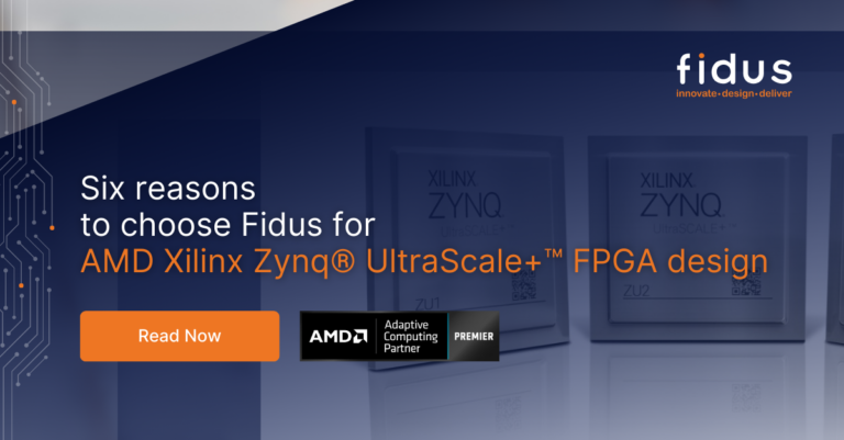 6 reasons to show Fidus for AMD Xilinx Zync Ultrascale+ FPGA design